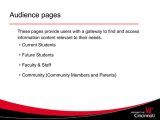 Audience pages These pages provide users with a gateway to find and access information content relevant to their needs. Current Students  Future Students Faculty & Staff Community (Community Members and Parents) 