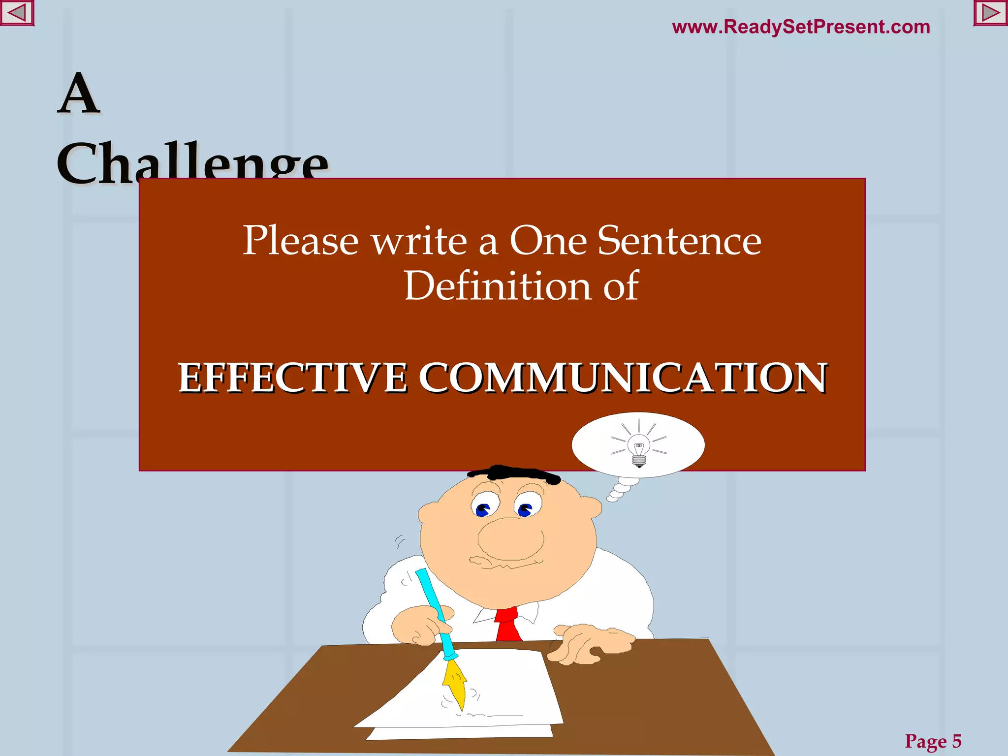 A Challenge Please write a One Sentence Definition of EFFECTIVE COMMUNICATION 