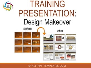 TRAINING
PRESENTATION:
Design Makeover
© ALL-PPT-TEMPLATES.COM
 