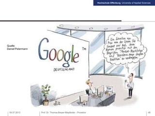 Hochschule Offenburg University of Applied Sciences
04.07.2013 Prof. Dr. Thomas Breyer-Mayländer - Prorektor 48
Quelle:
Daniel Petermann
 