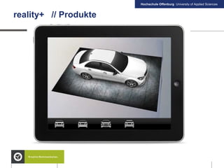 Hochschule Offenburg University of Applied Sciences
reality+ // Produkte
 