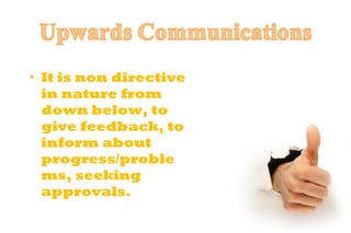 It is non directive in nature from down below, to give feedback, to inform about progress/problems, seeking approvals. 