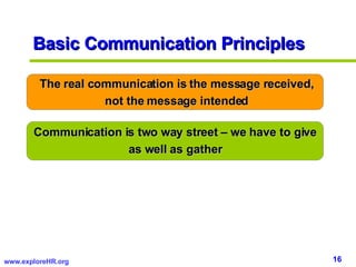 The real communication is the message received, not the message intended Communication is two way street – we have to give...