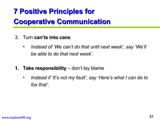 7 Positive Principles for  Cooperative Communication <ul><li>3.  Turn  can’ts into cans </li></ul><ul><ul><li>Instead of ‘...