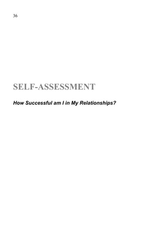 36




SELF-ASSESSMENT
How Successful am I in My Relationships?
 