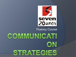 FluencyCourse Communication strategies 