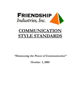 COMMUNICATION
   STYLE STANDARDS



“Harnessing the Power of Communication”

            October 1, 2005