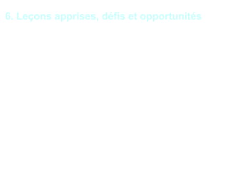 15
6. Leçons apprises, défis et opportunités
•Départ d'un collègue ;
•Manque de reconnaissance de la hiérarchie ;
•Non respect-flagrant des règles par la hiérarchie ;
•Relations tendues avec les fonctions de contrôle
interne ;
•Evènement familial imprévu ;
 