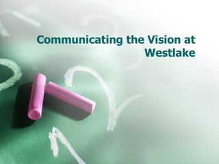 Communicating the Vision at Westlake 