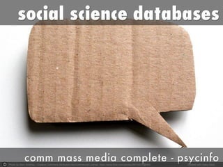 Refining your topic
1. Baby steps: don’t be too complex!
2. Don’t be too generic! Narrow by
relationship, population, gender,
type of communication or media
3. If your topic has a lot published
about it think of an unexplored
angle.
 
