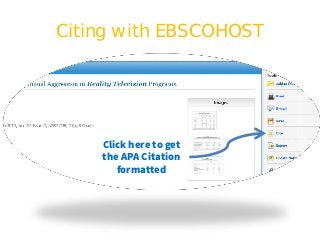 Citing with EBSCOHOST
Click here to get
the APA Citation
formatted
 