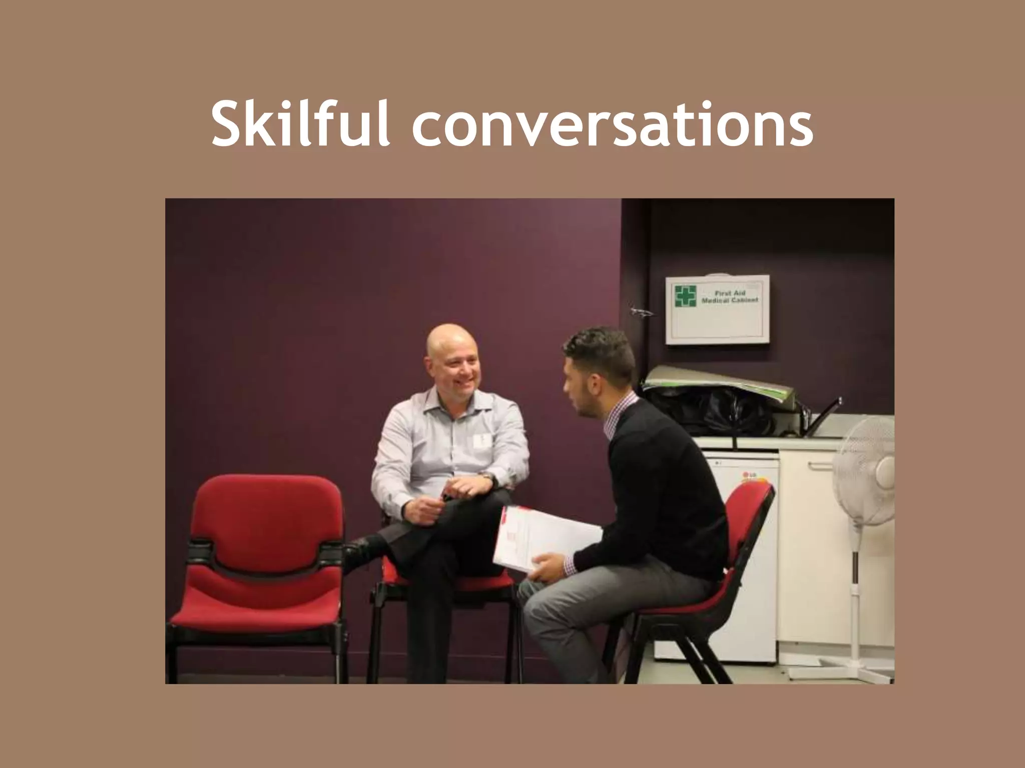 Skilful conversations
 