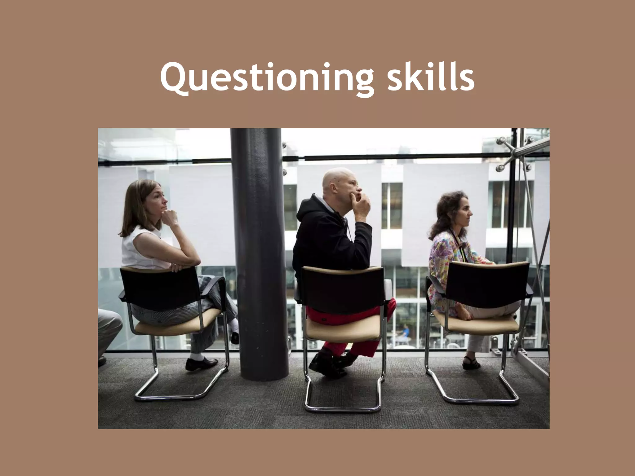 Questioning skills
 