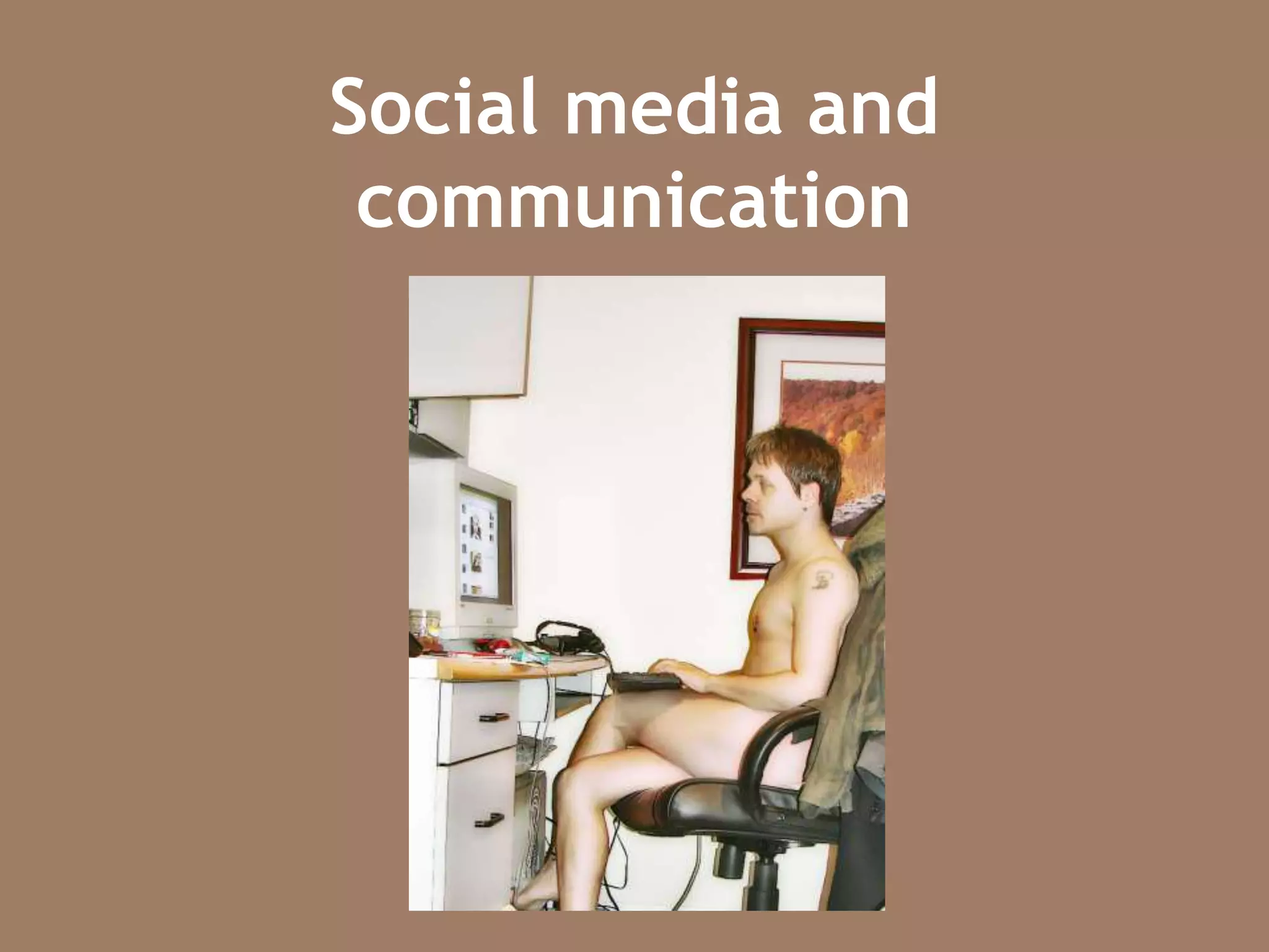 Social media and
communication
 