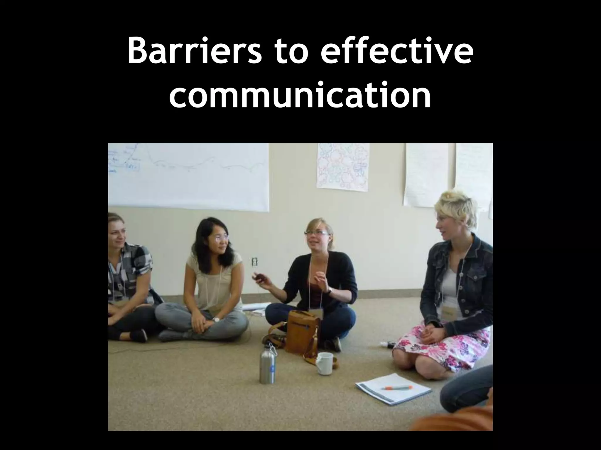 Barriers to effective
communication
 