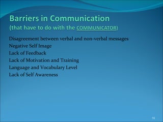 Disagreement between verbal and non-verbal messages Negative Self Image Lack of Feedback Lack of Motivation and Training Language and Vocabulary Level Lack of Self Awareness 