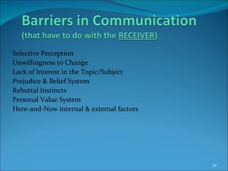 Selective Perception Unwillingness to Change Lack of Interest in the Topic/Subject Prejudice & Belief System Rebuttal Instincts Personal Value System Here-and-Now internal & external factors 