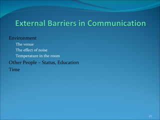 Environment  The venue The effect of noise Temperature in the room Other People – Status, Education Time 