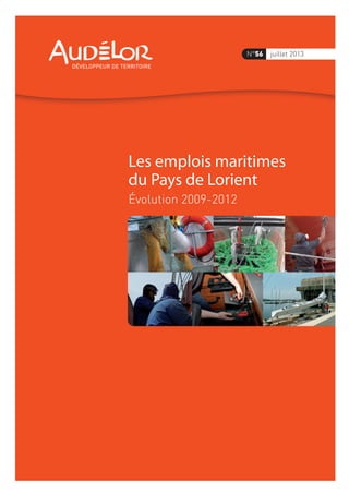 Les emplois maritimes
du Pays de Lorient
Évolution 2009-2012
N°56 juillet 2013
 