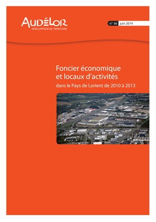 Foncier économique
et locaux d’activités
dans le Pays de Lorient de 2010 à 2013
n° 66 juin 2014
 