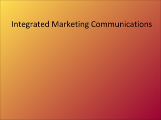 Integrated Marketing Communications
 