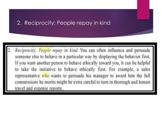 2. Reciprocity: People repay in kind
 