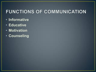 • Informative
• Educative
• Motivation
• Counseling
 