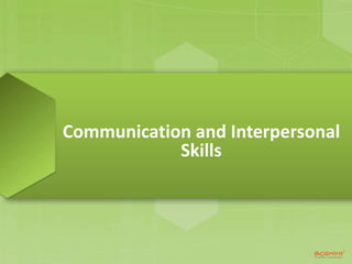 Communication and Interpersonal
Skills
 