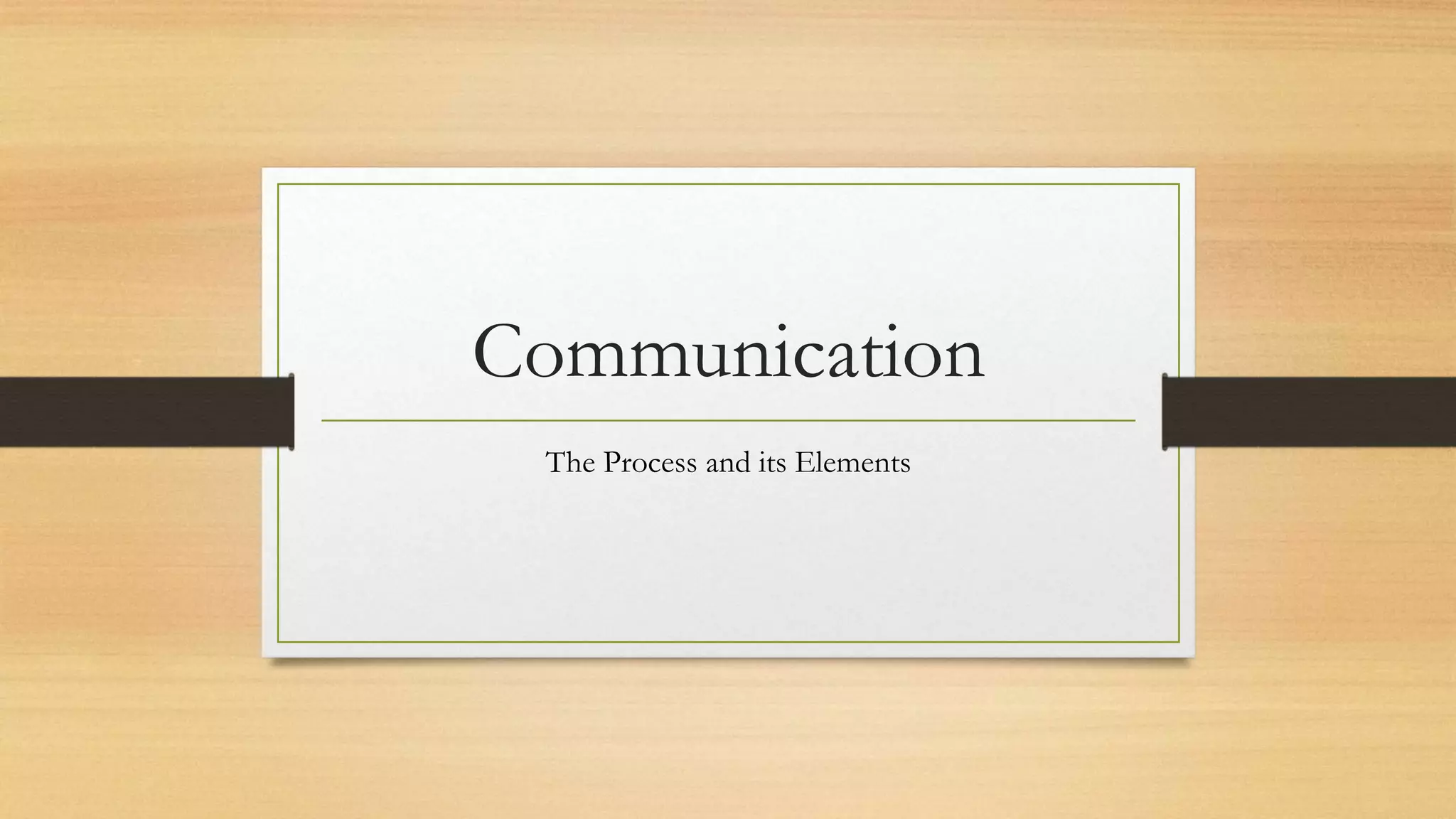 Communication and its elements | PPTX