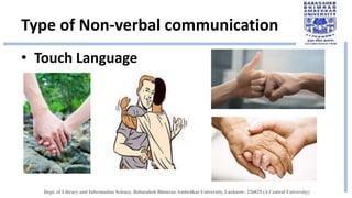 Type of Non-verbal communication
• Touch Language
 