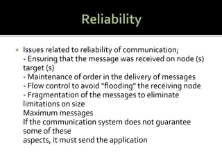 Reliability<br />Issues related to reliability of communication; - Ensuring that the message was received on node (s) targ...