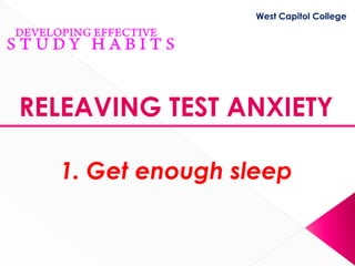 West Capitol College




RELEAVING TEST ANXIETY

  1. Get enough sleep
 