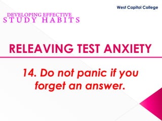 West Capitol College




RELEAVING TEST ANXIETY
  14. Do not panic if you
    forget an answer.
 