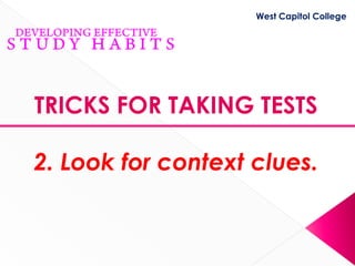 West Capitol College




TRICKS FOR TAKING TESTS

2. Look for context clues.
 
