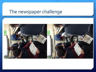 The newspaper challenge
 