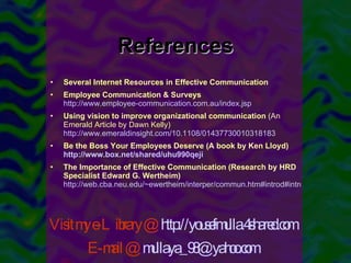 References <ul><li>Several Internet Resources in Effective Communication </li></ul><ul><li>Employee Communication & Survey...