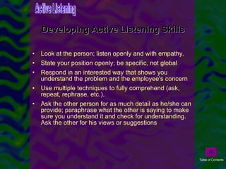 <ul><li>Look at the person; listen openly and with empathy.  </li></ul><ul><li>State your position openly; be specific, no...