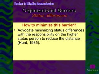 Organizational Barriers  Status differences <ul><li>Status differences can be large or small in an organization. Large sta...