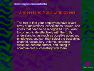 Understand Your Employees <ul><li>The fact is that your employees have a vast array of motivations, expectations, values, ...