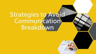 Strategies to Avoid
Communication
Breakdown
 