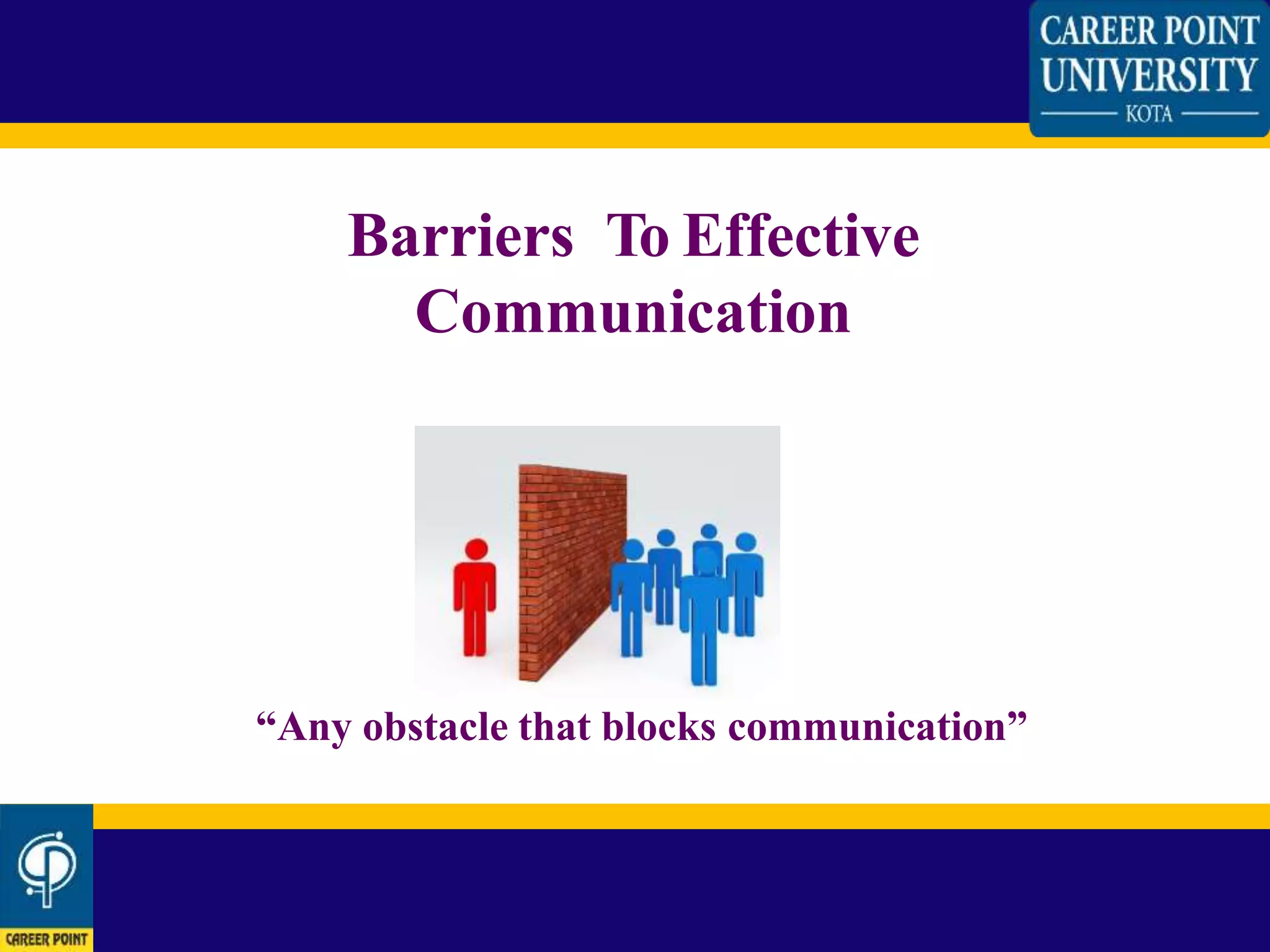 List 6 Barriers To Effective Communication Communication barriers to effective communication | PPT