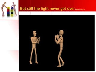But still the fight never got over……….

 