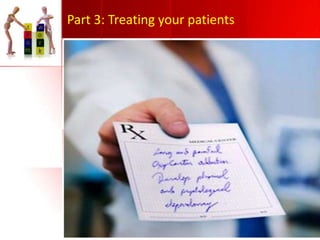 Part 3: Treating your patients

 