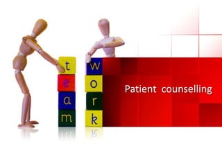 Patient counselling

 