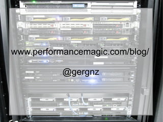 www.performancemagic.com/blog/
@gergnz
www.performancemagic.com/blog/
@gergnz