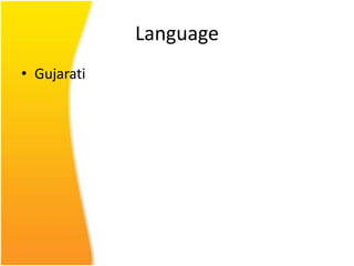 Language
• Gujarati
 