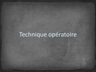 Technique opératoire

 