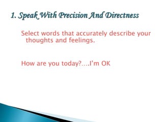 Select words that accurately describe your
thoughts and feelings.
How are you today?….I’m OK
 
