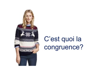 C’est quoi la
congruence?
 