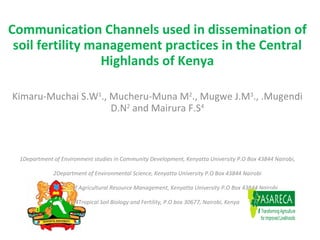 Communication Channels used in dissemination of soil fertility management practices in the Central Highlands of Kenya Kima...